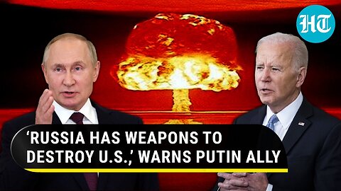 Putin ally’s big nuclear warning to Biden amid war | ‘Russia has weapons to destroy U.S. if…’