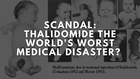 Scandal: Thalidomide The worlds worst Medical Disaster? A Short Documentary