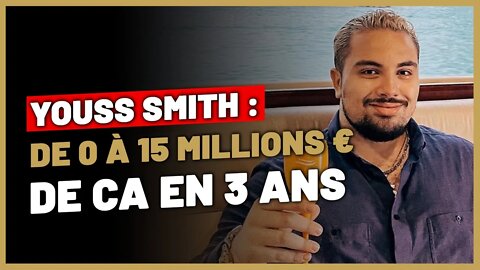 De 0 à 15 Millions € de chiffre d'affaires en 3 ans l'histoire de @Youss Smith