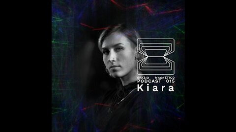 Kiara @ Spazio Magnetico Podcast #015