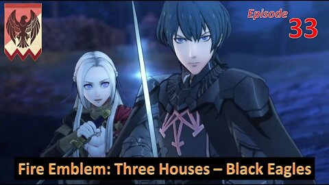 Let's Play Fire Emblem: Three Houses l Black Eagle House (Edelgard Path) l EP33