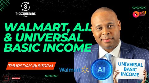 WalMart, A.I. & Universal Basic Income…