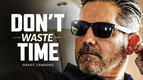 DON'T WASTE YOUR TIME - Powerful Motivational Speech | Grant Cardone