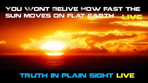 You Wont Belive How Fast The Sun Moves On Flat Earth ! LIVE