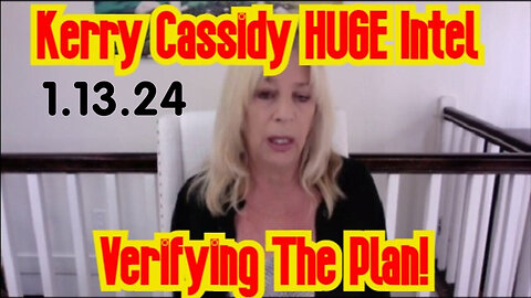 Kerry Cassidy HUGE "White Hats Military 1.13.2Q24"