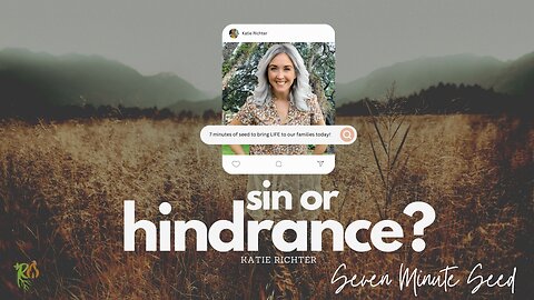 Seven Minute Seed - Sin or Hindrance? (Episode 3)