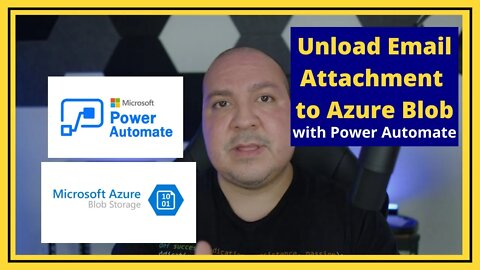 Power Automate - Unload Email Attachment to Azure Storage