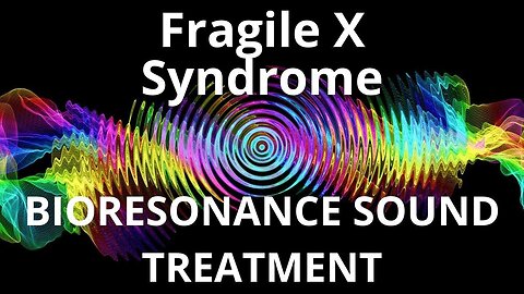 Fragile X Syndrome _ Sound therapy session _ Sounds of nature