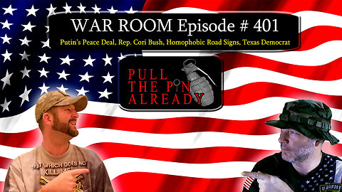 PTPA (WR Ep 401): Putin’s Peace Deal, Rep. Cori Bush, Homophobic Road Signs, Texas Democrat