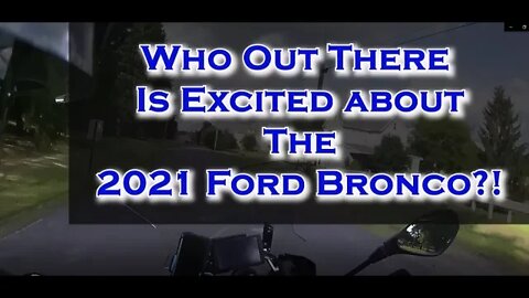 Who Out There Is Excited About The 2021 Ford Bronco?!