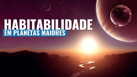 OS RISCOS PARA O SER HUMANO, AO HABITAR PLANETAS MAIORES QUE A TERRA