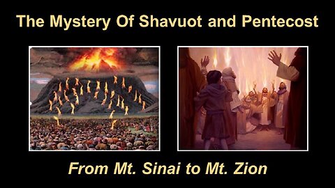 06/16/24 The Mystery Of Shavuot and Pentecost - From Mt. Sinai to Mt. Zion