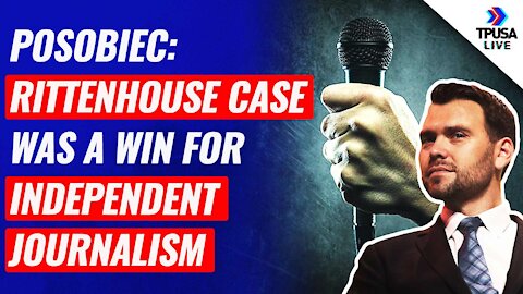 Posobiec: Rittenhouse Case Was A Win For Independent Journalism