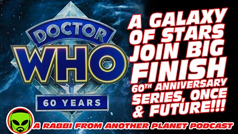 Big Finish Announces Details on Their Doctor Who 60th Anniversary Series Once and Future!!!