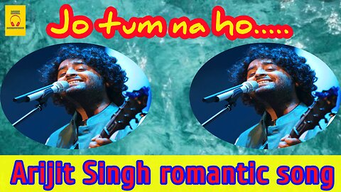 Best of Arijit Singh | Jo tum ha ho |Arijit Singh hit romantic song. | Bollywood Hindi love song.