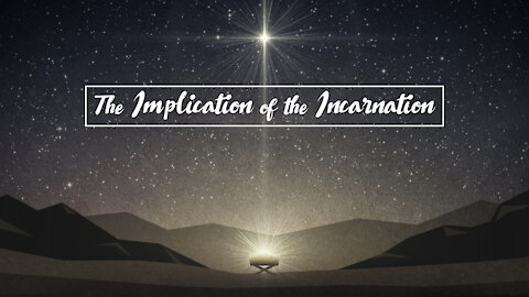 The Implication Of The Incarnation