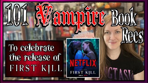 VAMPIRE 101 ~ celebrate Netflix’s FIRST KILL -book recs MG YA adult manga comics non-fiction reads