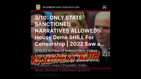 3/10: ONLY STATE SANCTIONED NARRATIVES ALLOWED!- House Dems SHILL For Censorship +