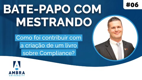 O processo de produção do livro sobre Compliance na visão de Fernando - #07 Bate-papo com Mestrando