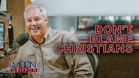 Don't Blame Christians | Moon Griffon