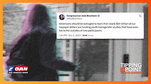 Two Minors Die in $31M Taxpayer Funded Studies on Transgenderism | TIPPING POINT 🟧