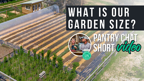 What is our garden size? | Pantry Chat Podcast SHORT