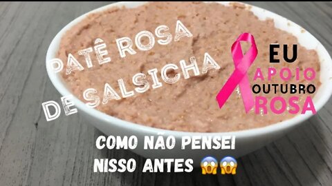 Patê Rosa de Salsicha - Semana Especial do Outubro Rosa!! Vamos apoiar essa Causa