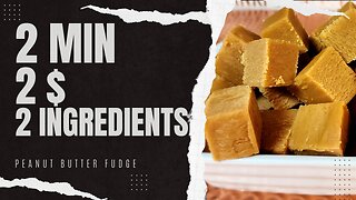 2 Minute 2 Dollar 2 Ingredient Peanut Butter Fudge