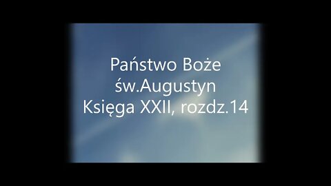 Państwo Boże -św.Augustyn Księga XXII, rozdz.14