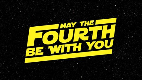 May The Fourth Be With You