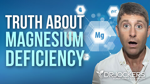 The Surprising Truth About Magnesium Deficiency