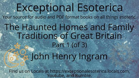 The Haunted Homes and Family Traditions of Great Britain-Part 1 (of 3) by John Henry Ingram