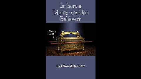 Is there a Mercy-seat for Believers? by Edward Dennett.