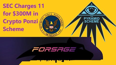 SEC Charges 11 in Alleged Forsage Crypto Ponzi Scheme