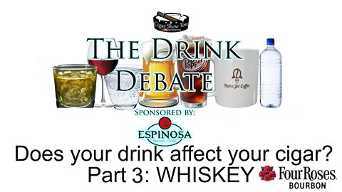 The Drink Debate | Cigars and Whiskey | Do Drinks Affect Your Cigar | CigarShowTim | Espinosa Cigars