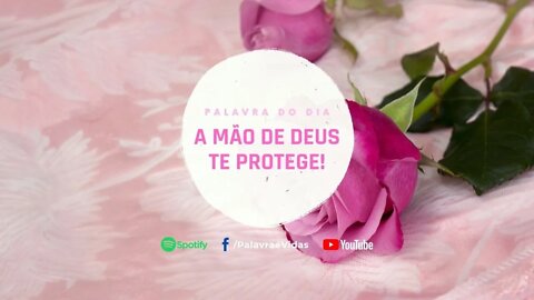 A Mão de Deus te Protege e Te Livra do Mal - Palavra do Dia Hoje