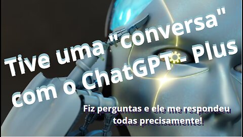 BATE PAPO QUE EU TIVE COM O CHATGPT - PERGUNTAS QUE VOCÊ PODERÁ TAMBÉM FAZÊ-LAS