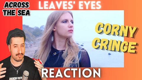 CORNY CRINGE - LEAVES' EYES - Across The Sea Reaction