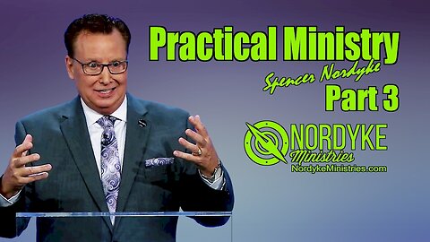 Practical Ministry part 3 - Spencer Nordyke