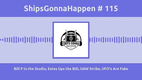 ShipsGonnaHappen # 115 Bill P in the Studio, Estes Express Lines Ups their BID, UFO'S are fake.