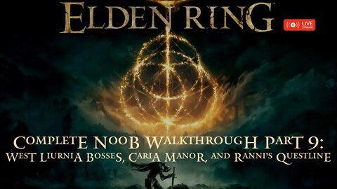 Elden Ring - Complete Noob Walkthrough Part 9: West Liurnia Bosses, Caria Manor, & Ranni's Questline