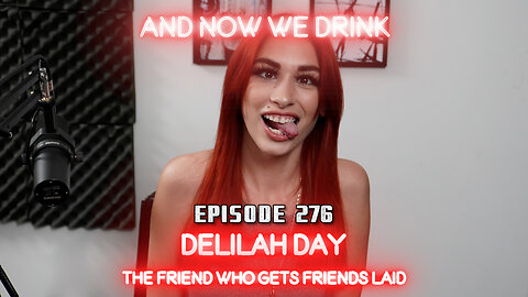 And Now We Drink Episode 276: With Delilah Day