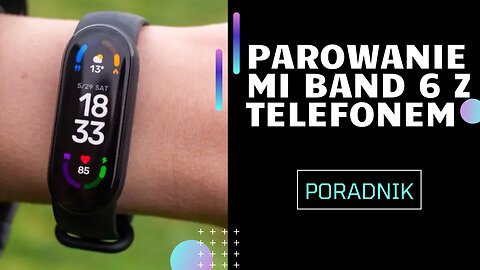 Parowanie łączenie opaski smartband Xiaomi Mi Band 6 z telefonem aplikacją Mi Fitness (Xiaomi Wear)