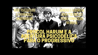 PROCOL HARUM e a abertura psicodélica para o progressivo