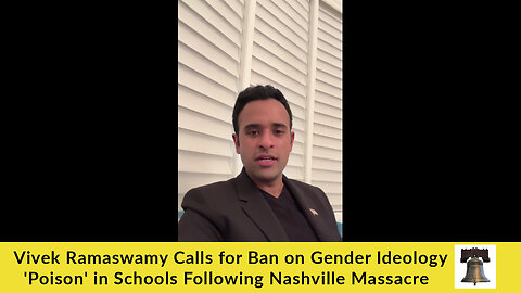 Vivek Ramaswamy Calls for Ban on Gender Ideology 'Poison' in Schools Following Nashville Massacre