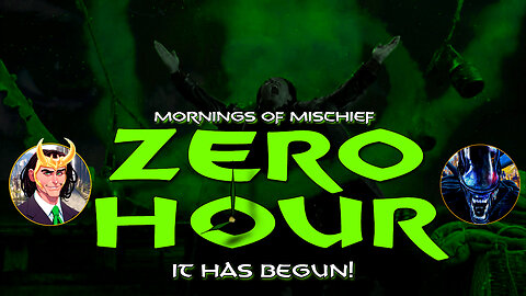 Mornings of Mischief ZeroHour - IT HAS BEGUN!