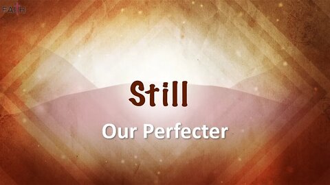 STILL: Our Perfector ~ Message