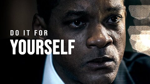 DO IT FOR YOURSELF - Motivational Speech