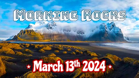 🌄 Morning Rocks - 3.13.24