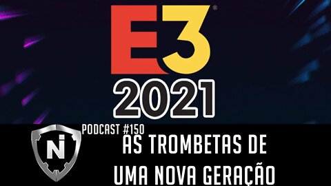 Podcast NewsInside #150 — estivemos OFICIALMENTE na E3 2021, VEJA COMO FOI!